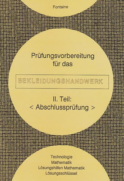 Prüfungsvorbereitung für das Bekleidungshandwerk. Technologie, Mathematik, Lösungshilfen Mathematik, Lösungsschlüssel, Markierungsblatt: ... Mathematik,...: II. Teil, Abschlussprüfung Business, Finance & Career