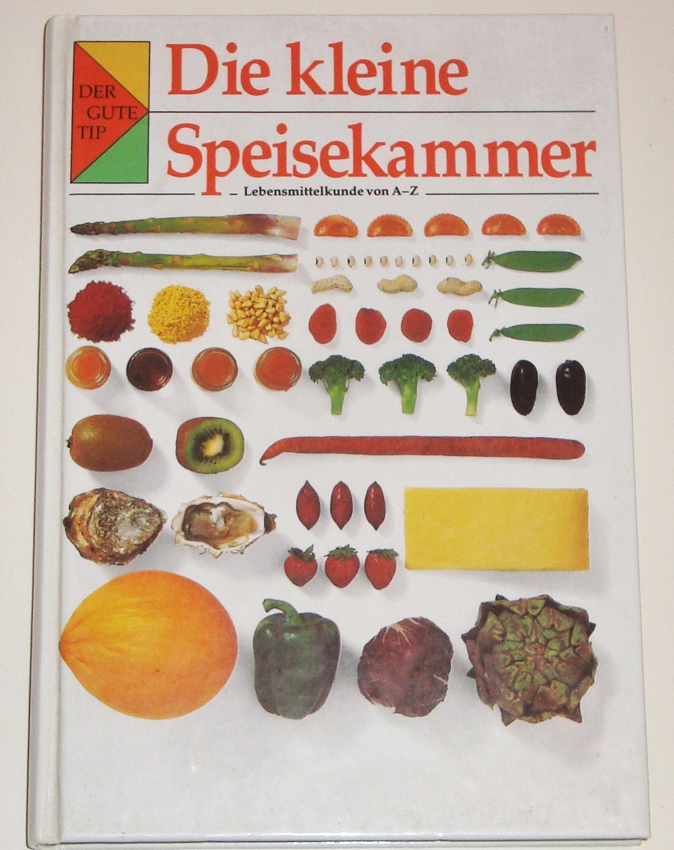Der Gute Tip - Die kleine Speisekammer: Lebensmittelkunde von A - Z Learning & Reference