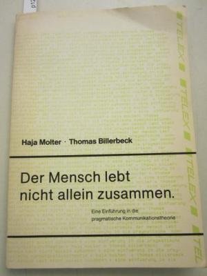 Der Mensch lebt nicht allein zusammen. Einführung in die pragmatische Kommunikationstheorie Social Sciences