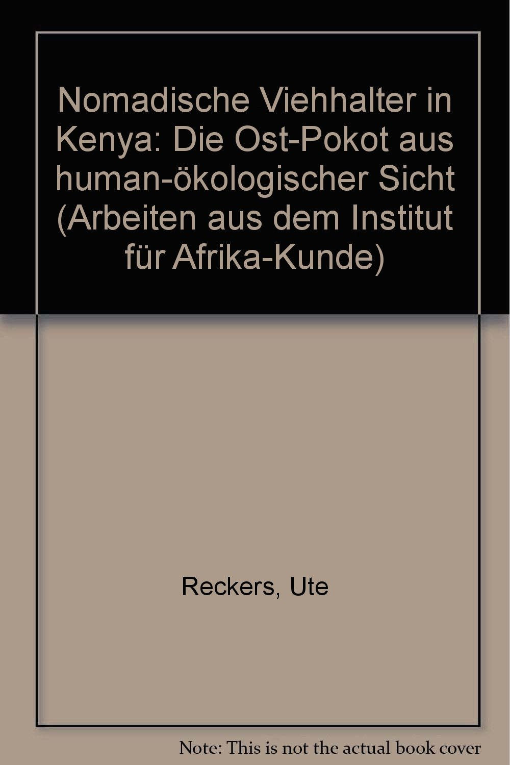 Nomadische Viehhalter in Kenya: Die Ost-Pokot aus human-ökologischer Sicht Books