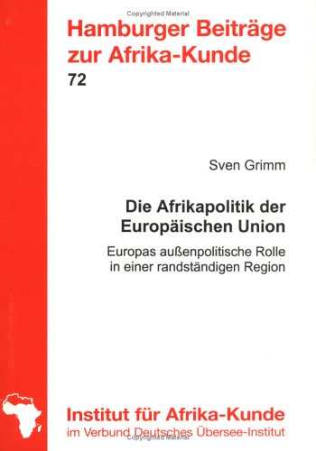 Die Afrikapolitik der Europäischen Union: Europas außenpolitische Rolle in einer randständigen Region Books