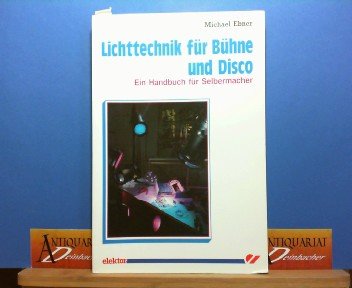 Lichttechnik für Bühne und Disco: Ein Handbuch für Selbermacher book