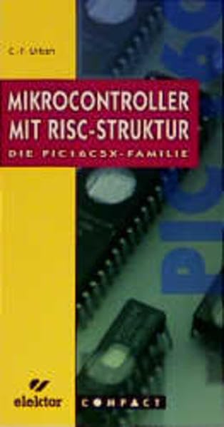 Mikrocontroller mit RISC-Struktur: Die PIC16C5X-Familie Computer Science