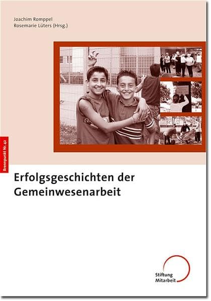 Erfolgsgeschichten der Gemeinwesenarbeit (Brennpunkt-Dokumentationen) Social Sciences