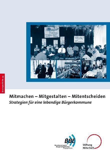 Mitmachen - Mitgestalten - Mitentscheiden: Strategien für eine lebendige Bürgerkommune Politics & History