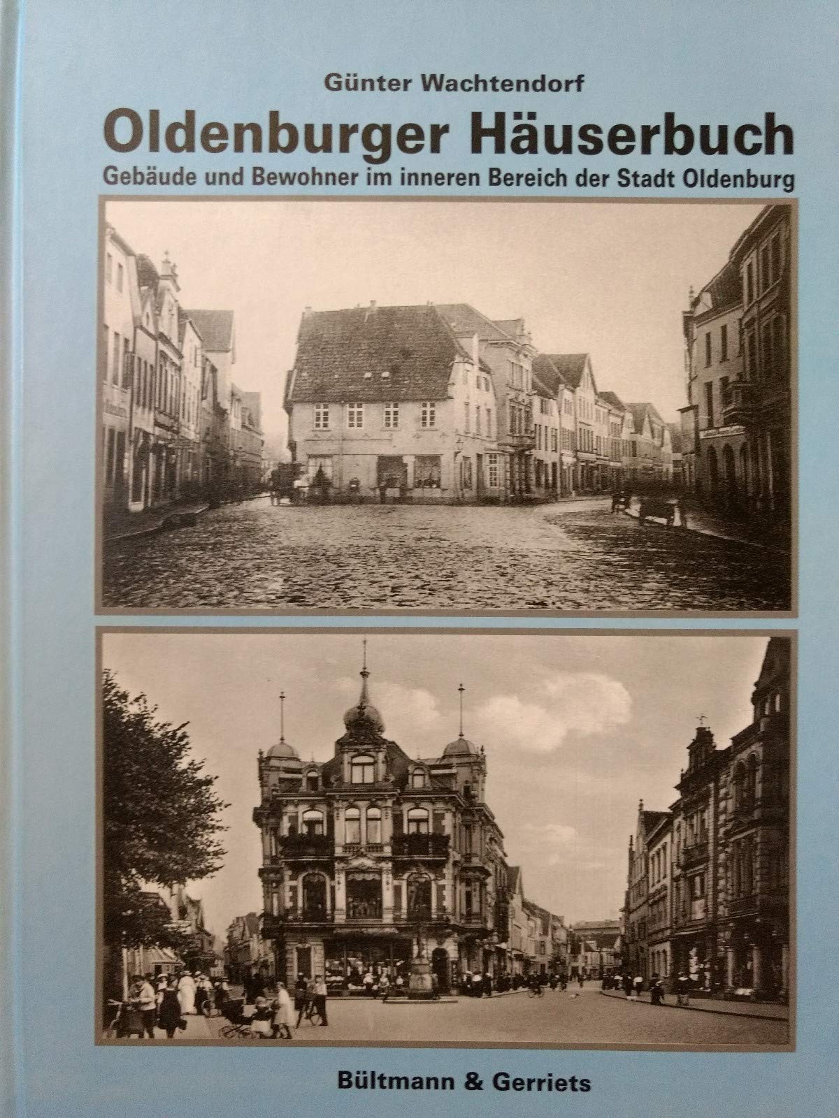 Oldenburger Häuserbuch: Gebäude und Bewohner im inneren Bereich der Stadt Oldenburg (Veröffentlichungen des Stadtarchivs Oldenburg) Politics & History