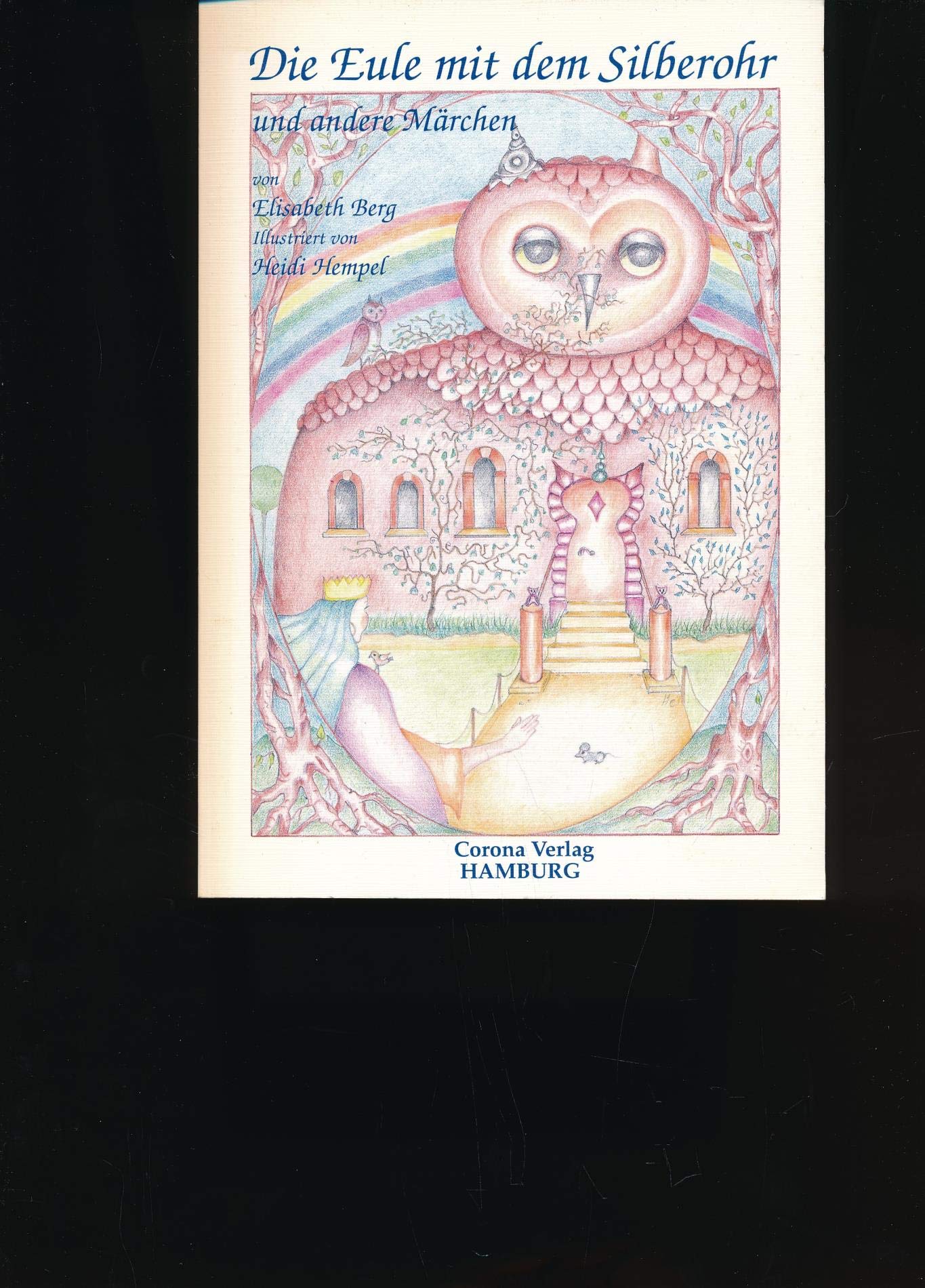 Die Eule mit dem Silberohr und andere Märchen: Die geheimnisvolle Glockenblume. Die Silberbarke. Der Augenblick. Die innere Melodie Children's books