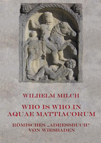 WHO IS WHO IN AQUAE MATTIACORUM: Römisches "Adressbuch" von Wiesbaden Politics & History
