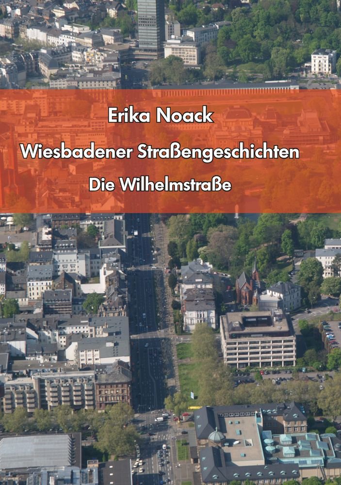 Wiesbadener Straßengeschichten: Die Wilhelmstraße Politics & History