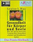 Gesundheit für Körper und Seele - Das Praxis-Hörbuch: Wie Sie durch mentales Training Ihre Gesundheit erhalten und Krankheiten heilen Self-help