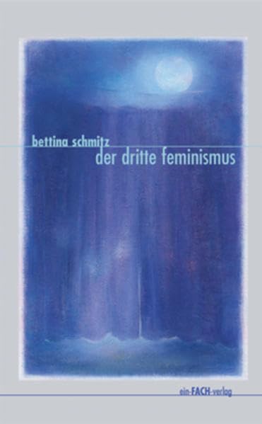 Der dritte Feminismus: Denkwege jenseits der Geschlechtergrenzen (Philosophinnen) Philosophy