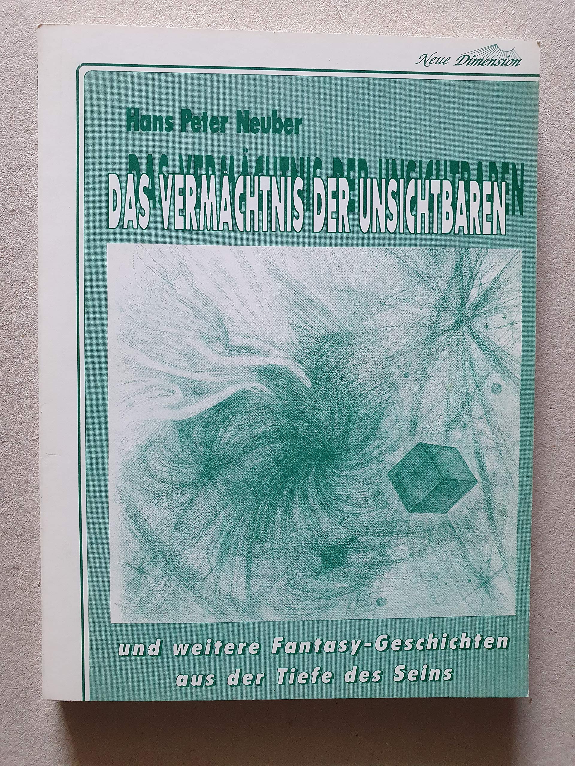 Das Vermächtnis der Unsichtbaren: Und weitere Fantasy-Geschichten aus der Tiefe des Seins Books
