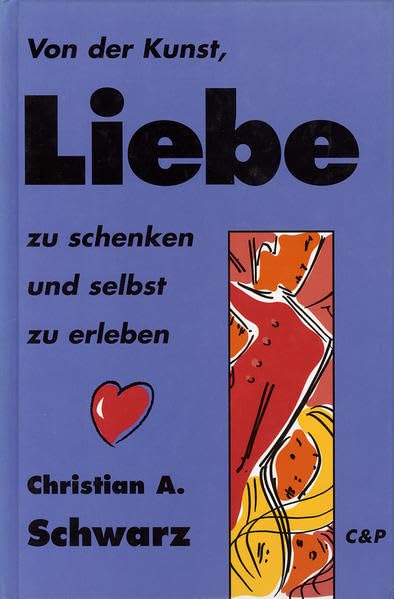 Von der Kunst Liebe zu schenken und selbst zu erleben: Geschenkausg. z. Arbeitsbuch 'Der Liebe-Lern-Prozeß' Religion & Esotericism