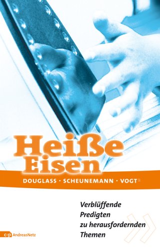 Heisse Eisen: Verblüffende Predigten zu herausfordernden Themen Religion & Esotericism