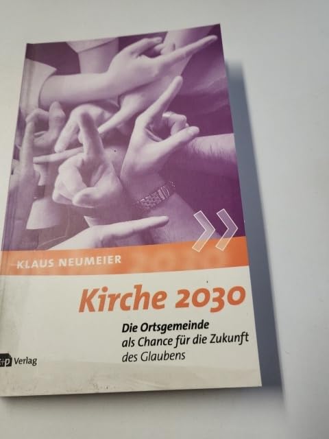 Kirche 2030: Die Ortsgemeinde als Chance für die Zukunft des Glaubens Religion & Esotericism