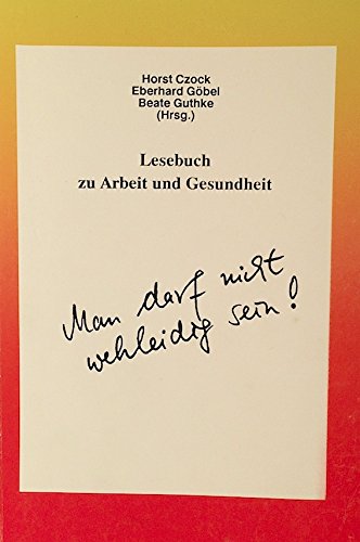 Lesebuch zu Arbeit und Gesundheit. "Man darf nicht wehleidig sein!" Books