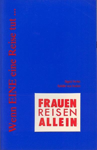 Frauen reisen allein: Wenn eine eine Reise tut, dann kann sie was erleben Contemporary literature