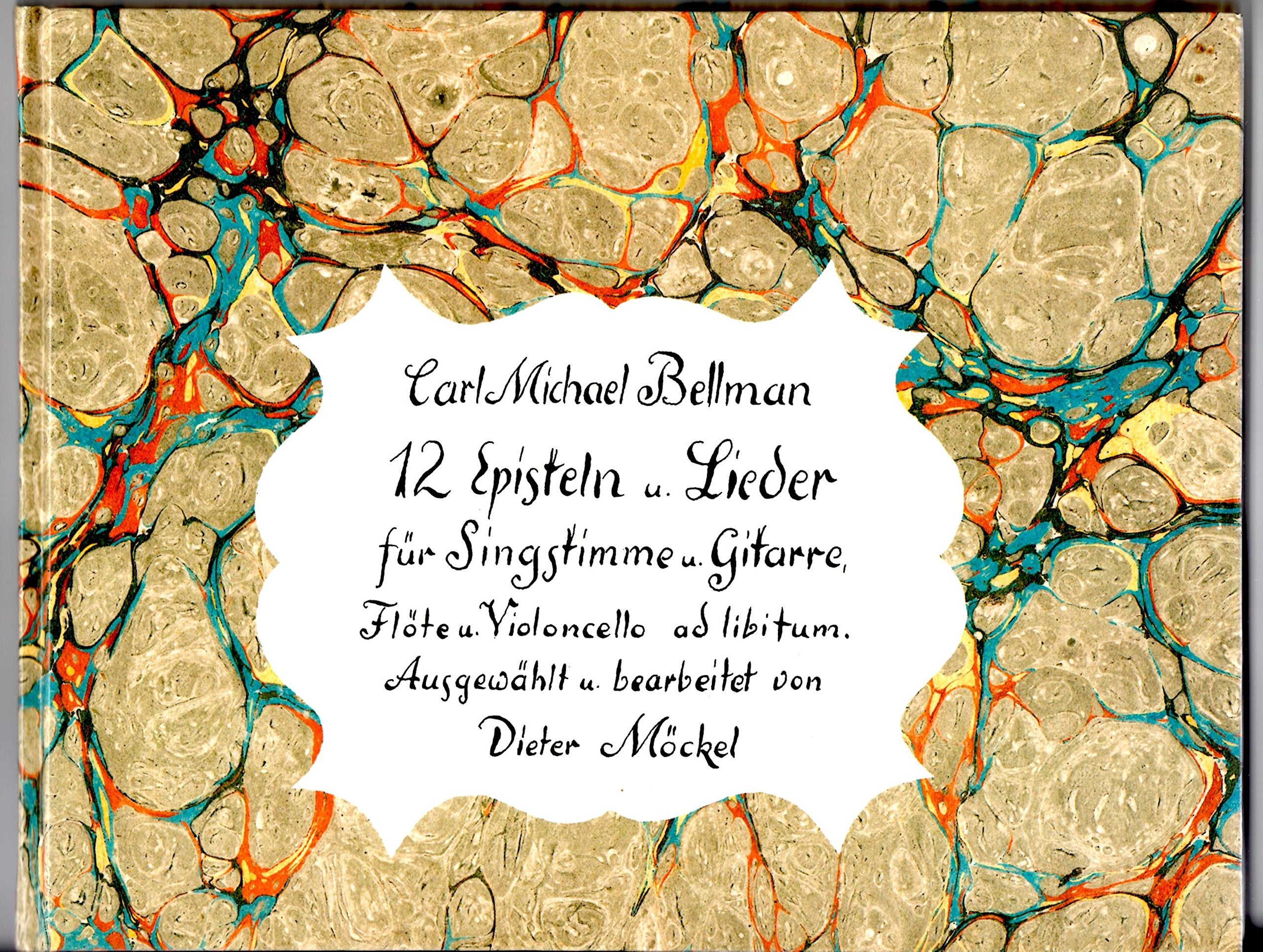 Carl Michael Bellman: 12 Episteln und Lieder für Singstimme und Gitarre, Flöte und Violoncello ad libitum (Livre en allemand) book