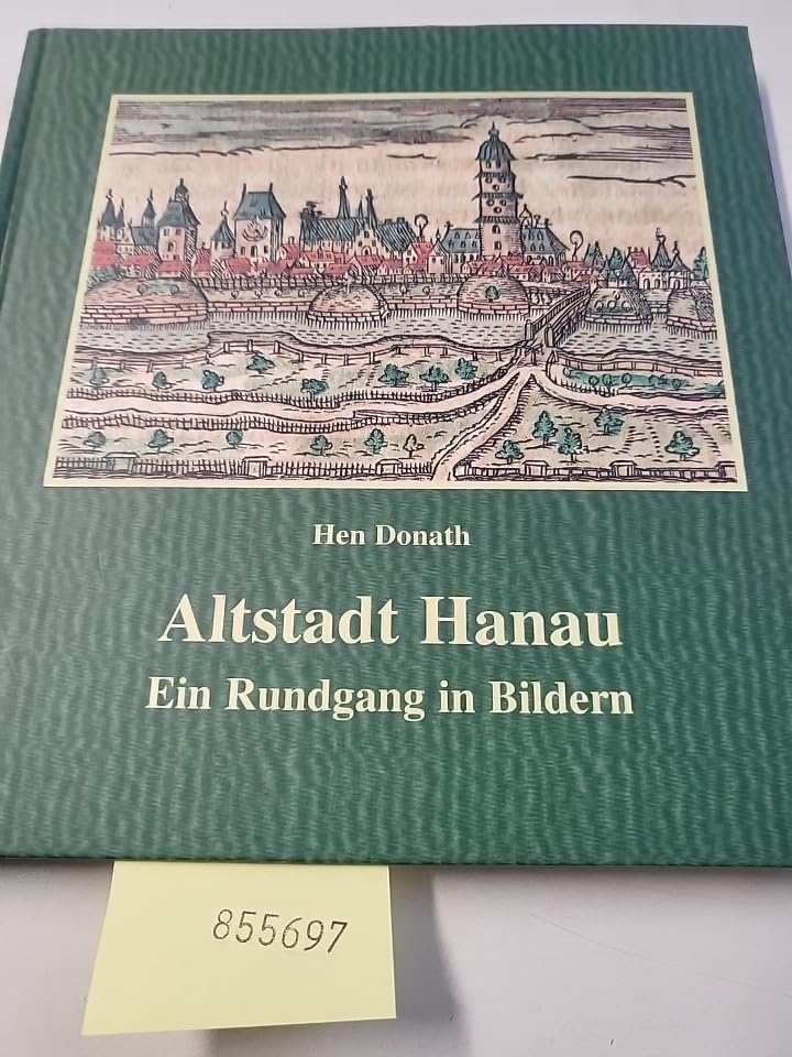 Die Altstadt Hanau in historischen Ansichten: Ein Rundgang in Bildern Professional & Reference Books