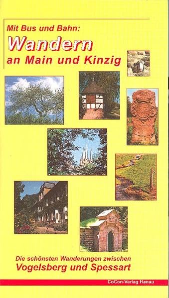 Wandern an Main und Kinzig - Mit Bus und Bahn: Die 25 schönsten Wanderungen zwischen Spessart und Vogelsberg Politics & History