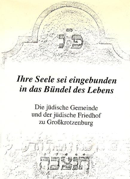 Ihre Seele sei eingebunden in das Bündel des Lebens: Die jüdische Gemeinde und der jüdische Friedhof zu Grosskrotzenburg Politics & History