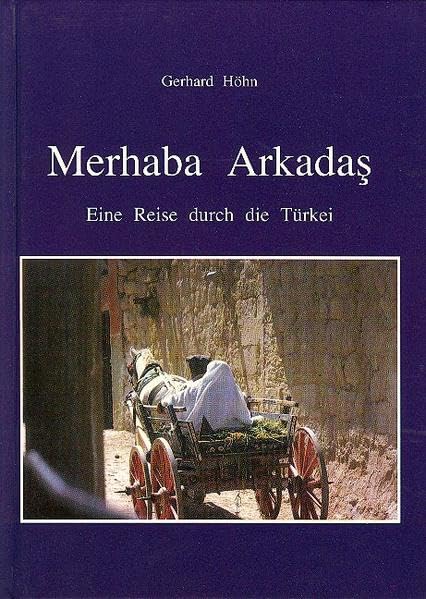 Merhaba Arkadas: Geschichte und Geschichten aus der Türkei Leisure, Home & Garden