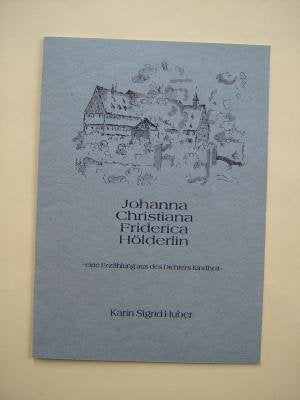 Johanna Christiana Friderica Hölderlin. Eine Erzählung aus des Dichters Kindheit Books
