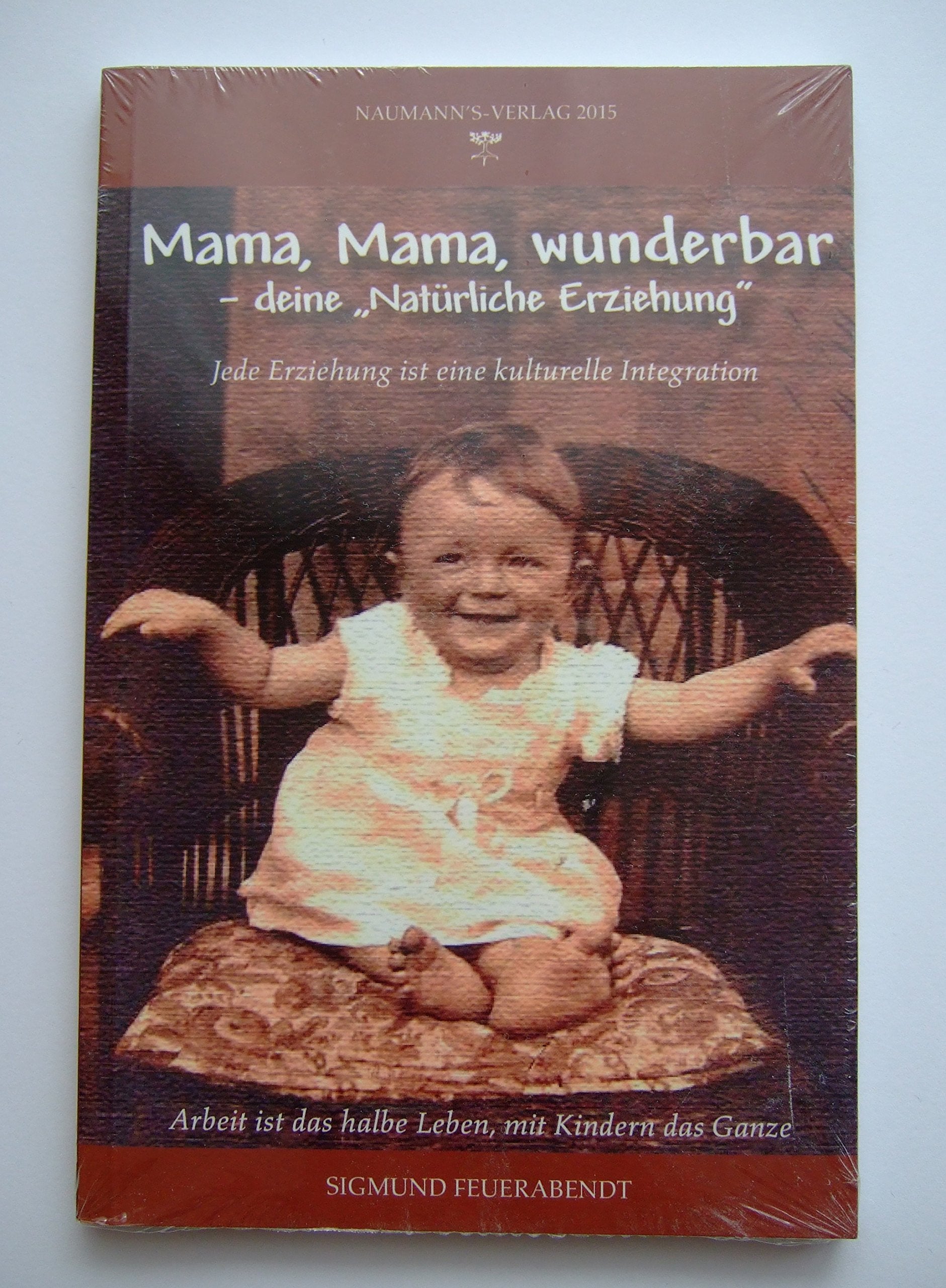 Mama, Mama wunderbar: Deine "Natürliche Erziehung" Parents & Children