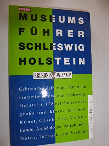 Museumsführer Schleswig-Holstein. Gebrauchsanleitungen für neue Freizeiterlebnisse in Schleswig-Holstein. Alle grossen und kleinen Museen Film, Art & Culture