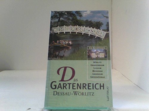 Das Gartenreich Dessau / Wörlitz. Ein Reiseführer Travel