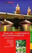 Product Image: Berlins unbekannte Kulturdenkmäler: Altes neu entdecken