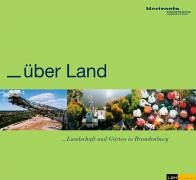 Über Land: Landschaft und Gärten in Brandenburg Business & Technology