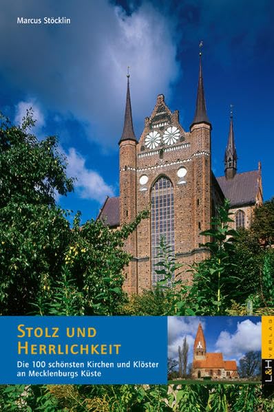 Stolz und Herrlichkeit: Die 100 schönsten Kirchen und Klöster an Mecklenburgs Küste Leisure, Home & Garden