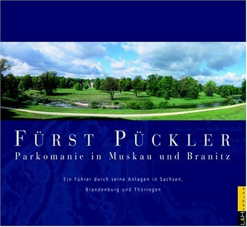 Fürst Pückler - Parkomanie in Muskau und Branitz Leisure, Home & Garden