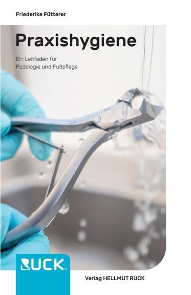 Praxishygiene: Leitfaden für Podologie und Fußpflege Medicine