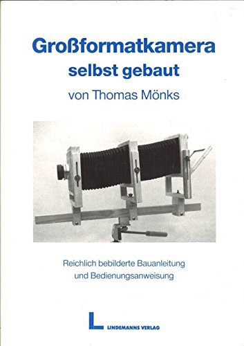 Großformatkamera selbst gebaut. Reichlich bebilderte Bauanleitung und Bedienungsanweisung Photography