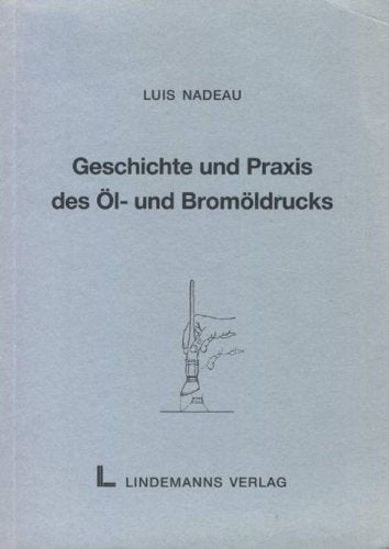 Geschichte und Praxis des Öl-Drucks und Bromöldrucks Books