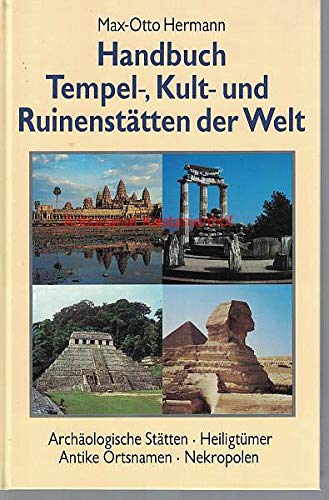 Handbuch der Tempel-, Kult- und Ruinenstätten der Welt. Archäologische Stätten, Heiligtümer, Antike Ortsnamen, Nekropolen Architecture