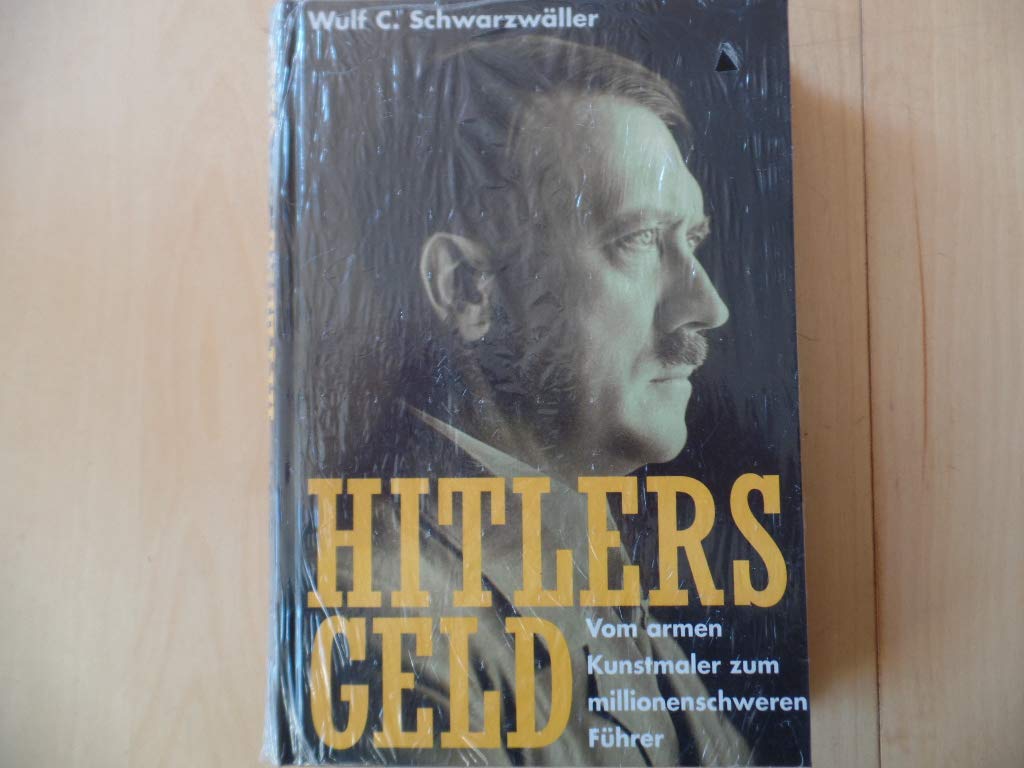 Hitlers Geld. Vom armen Kunstmaler zum millionenschweren Führer Business, Finance & Career Books