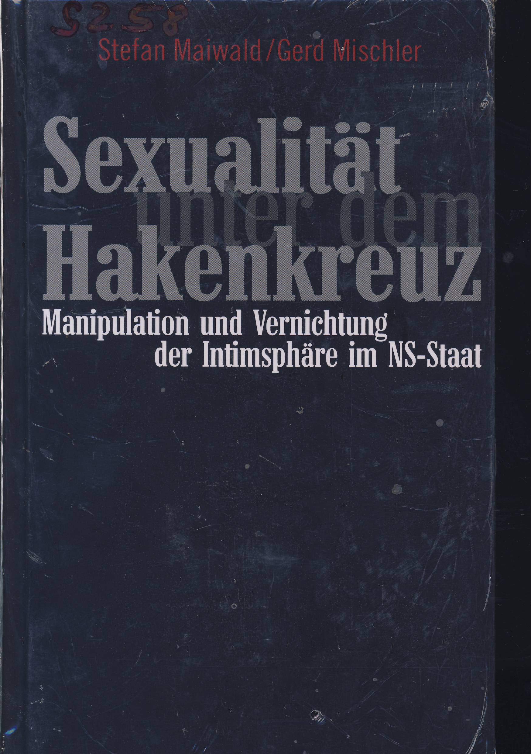Sexualität unter dem Hakenkreuz. Manipulation und Vernichtung der Intimspäre im NS-Staat Partnership & Love