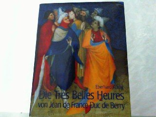 Die Très Belles Heures von Jean de France Duc de Berry: Ein Meisterwerk an der Schwelle zur Neuzeit Books