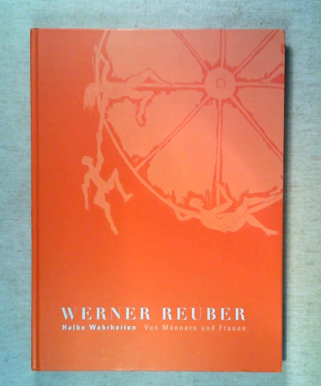 Werner Reuber: Halbe Wahrheiten. Von Männern und Frauen Contemporary literature