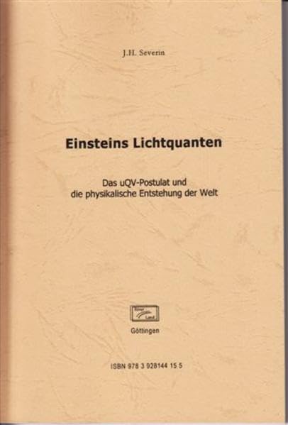 Einsteins Lichtquanten: Das uQV-Postulat und die physikalische Entstehung der Welt Philosophy