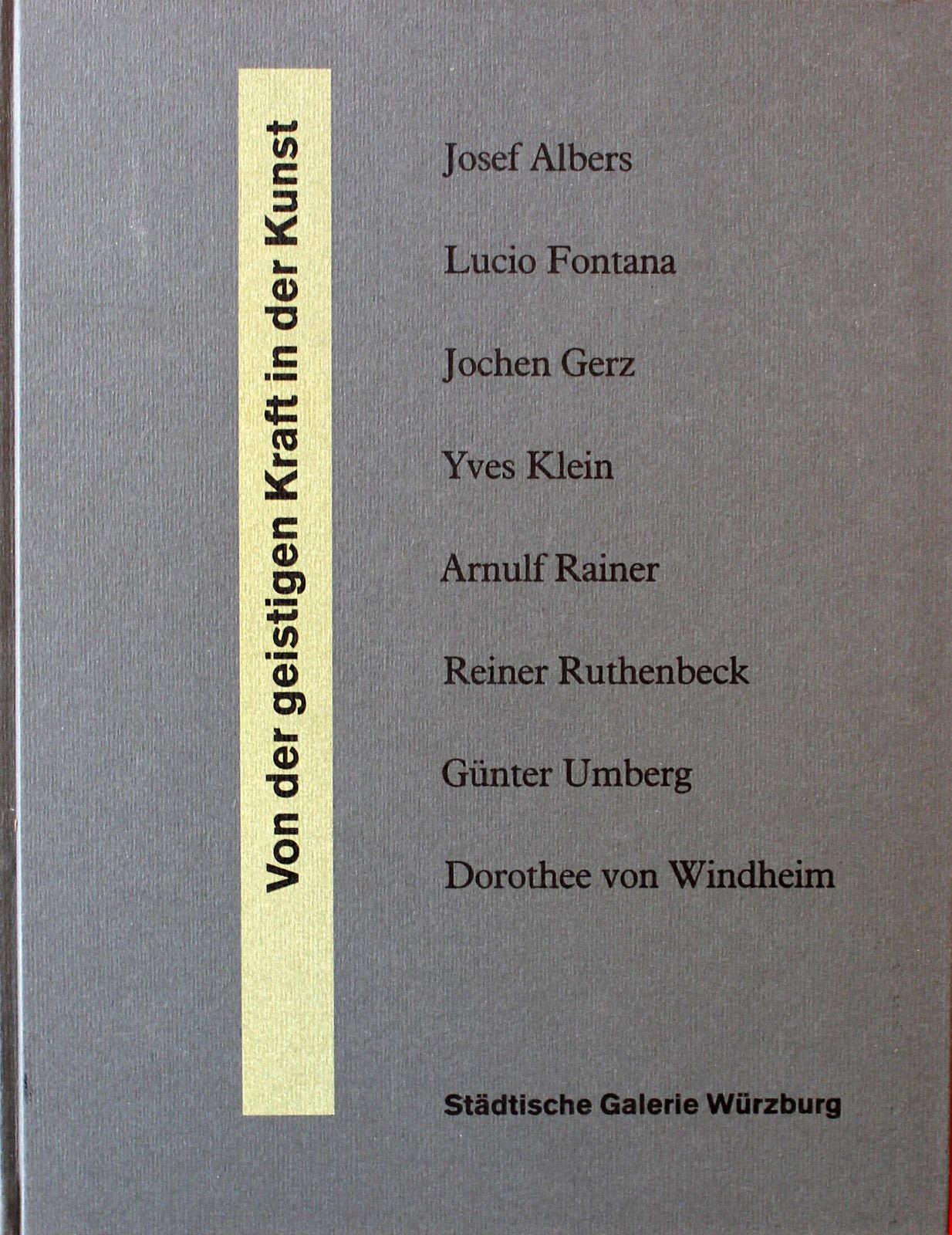 Von der geistigen Kraft in der Kunst: Josef Albers, Lucio Fontana, Jochen Gerz, Yves Klein, Arnulf Rainer, Reiner Ruthenbeck, Günter Umberg, Dorothee von Windheim Professional & Reference Books
