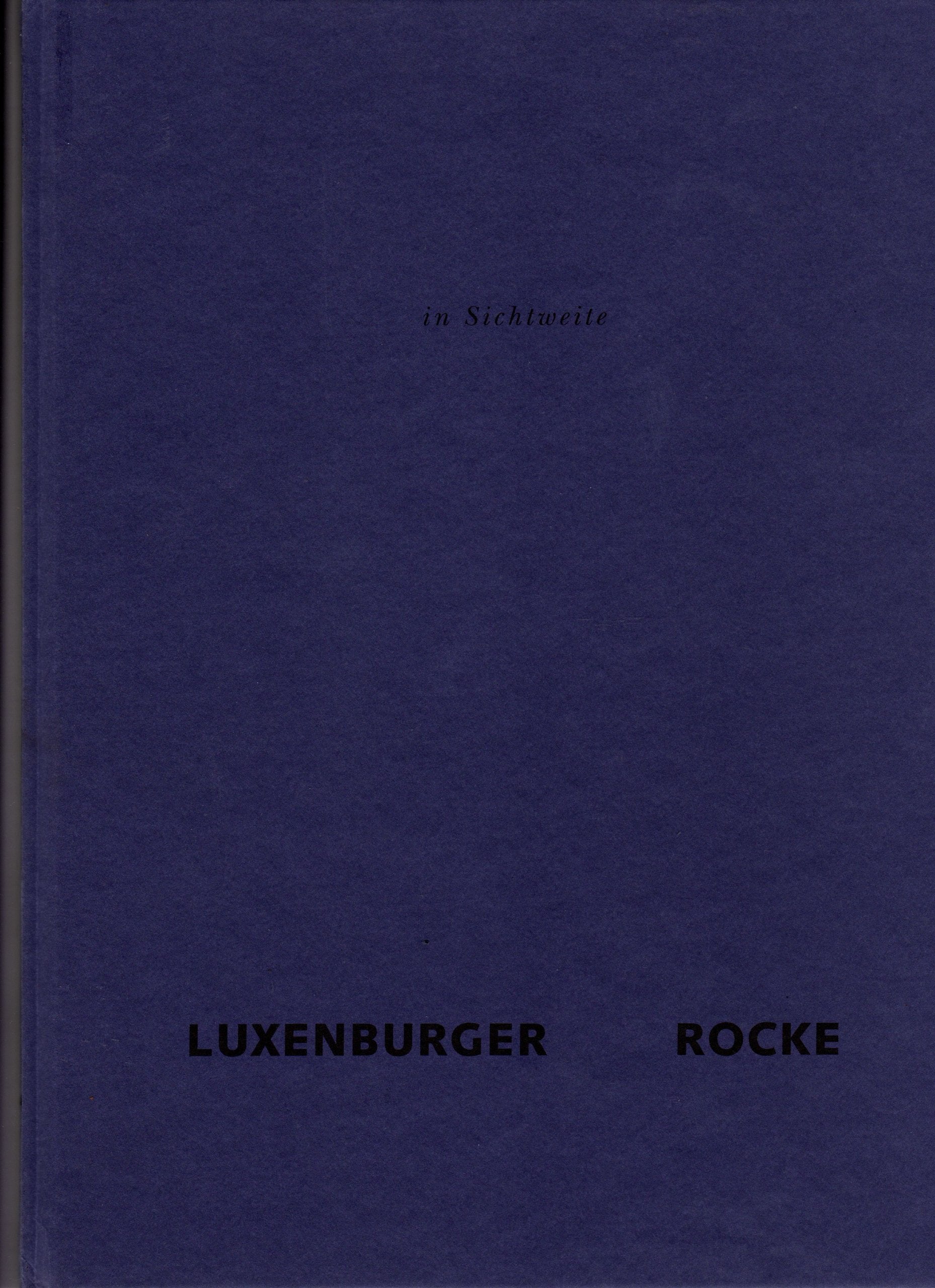In Sichtweite. Birgit Luxenburger /Dorothee Rocke: Ausstellungen in Essen, Schwetzingen, Würzburg, A-Werfen, Wiesbaden, Papenburg Books