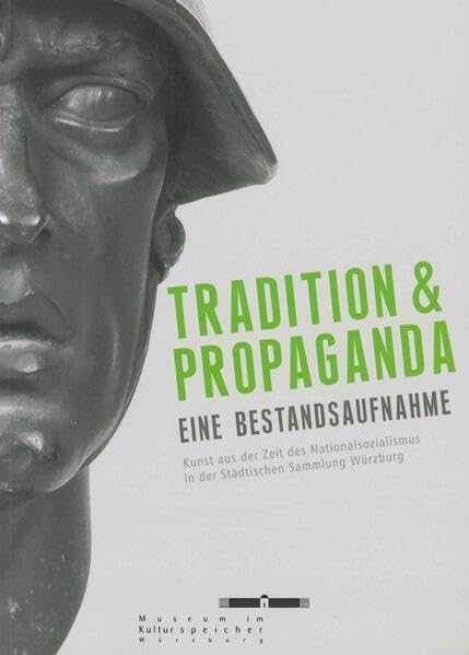 Tradition und Propaganda: Eine Bestandsaufnahme. Kunst aus der Zeit des Nationalsozialismus in der Städtischen Sammlung Würzburg Film, Art & Culture