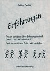 Erfahrungen: Frauen berichten über Schwangerschaft, Geburt und die Zeit danach. Berichte, Analysen, Entscheidungshilfen - Pauliks, Bettina book