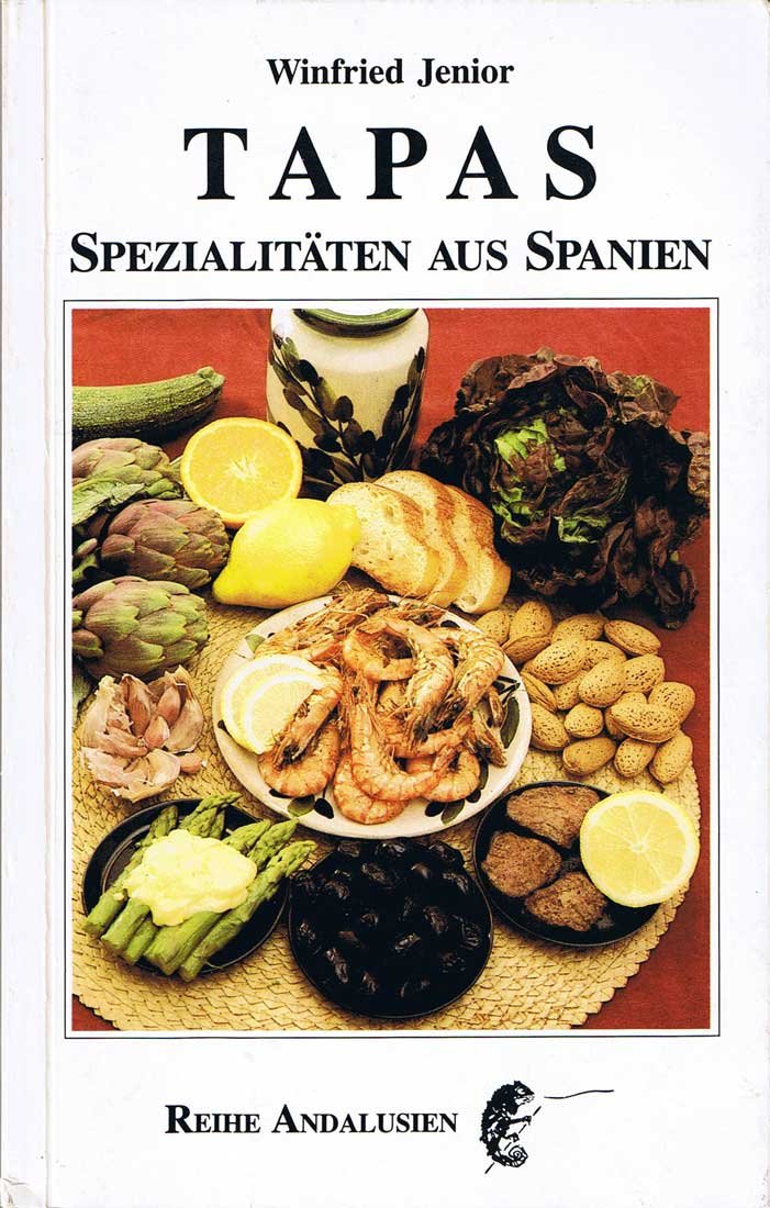Tapas - Spezialitäten aus Spanien (Andalusische Reihe) Cooking & Enjoying