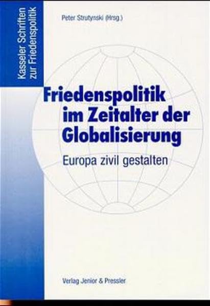 Friedenspolitik im Zeitalter der Globalisierung: Europa zivil gestalten: Europa zivil gestalten. Dok. d. 4. Friedenpolit. Ratschlags am 6./7. Dezember ... (Kasseler Schriften zur Friedenspolitik) Film, Art & Culture