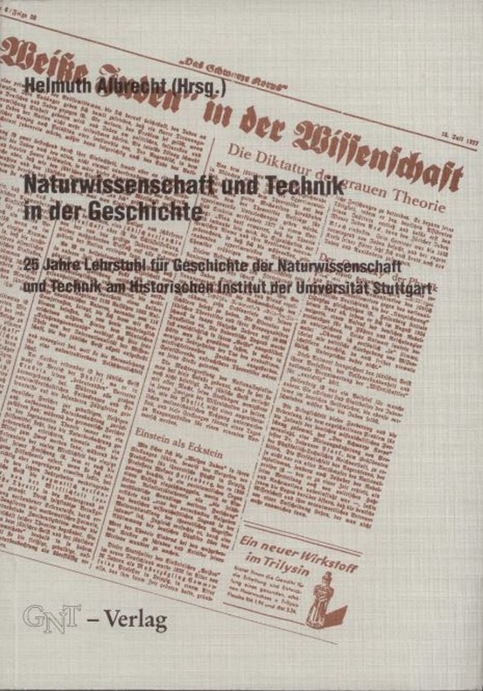 Naturwissenschaft und Technik in der Geschichte. 25 Jahre Lehrstuhl für Geschichte der Natuwissenschaft und Technik am Historischen Institut der Universität Stuttgart. book